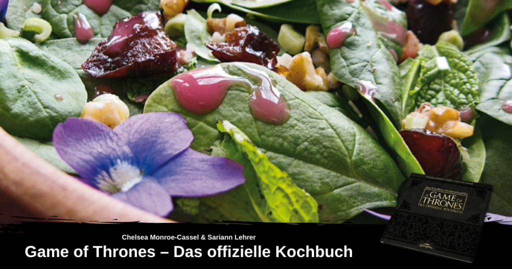 Salat mit Blumenblüten; unten Werbung für das offizielle Kochbuch zu Game of Thrones